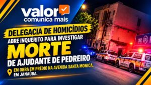 POLÍCIA CIVIL ABRE INQUÉRITO PARA INVESTIGAR MORTE DE JOVEM EM OBRA EM JANAÚBA